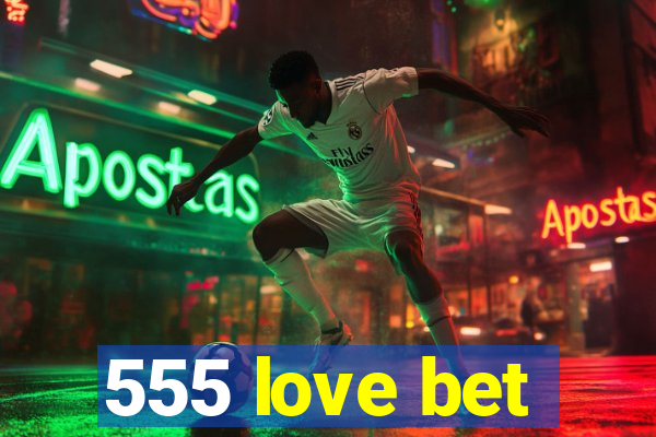 555 love bet